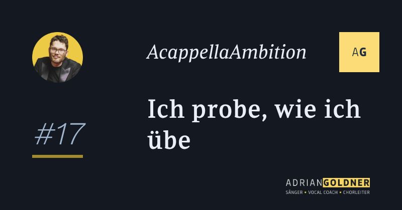 Ich probe, wie ich übe